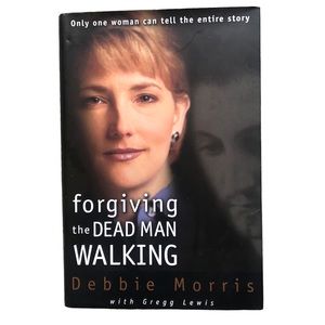 Forgiving the Dead Man Walking by Debbie Morris with Gregg Lewis Hardback Book